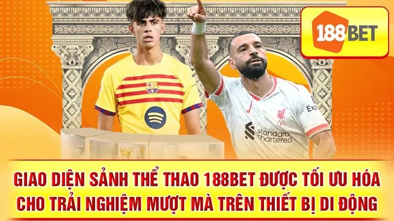 Giao diện sảnh thể thao 188BET được tối ưu hóa cho trải nghiệm mượt mà trên thiết bị di động.