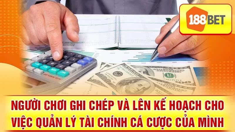 Người chơi ghi chép và lên kế hoạch cho việc quản lý tài chính cá cược của mình.