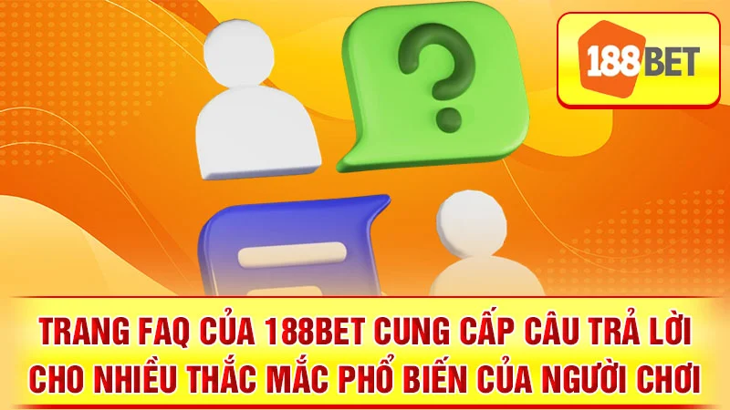 Trang FAQ của 188BET cung cấp câu trả lời cho nhiều thắc mắc phổ biến của người chơi.