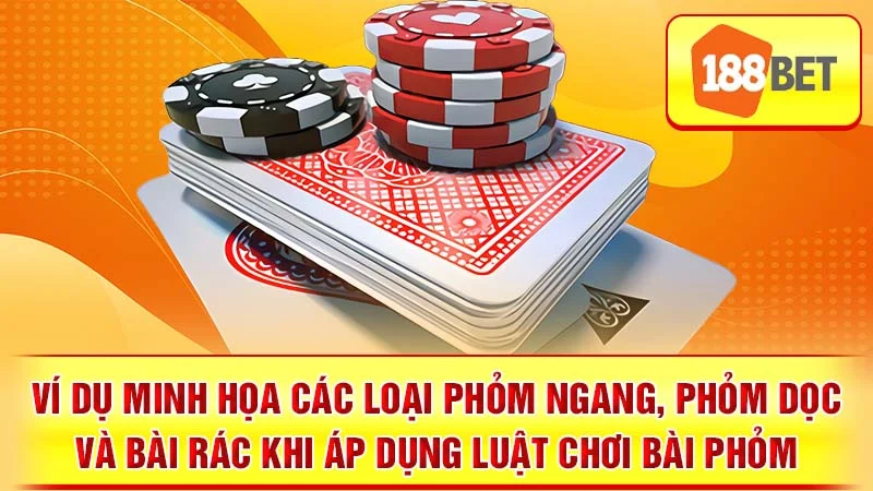 Ví dụ minh họa các loại phỏm ngang, phỏm dọc và bài rác khi áp dụng luật chơi bài phỏm.