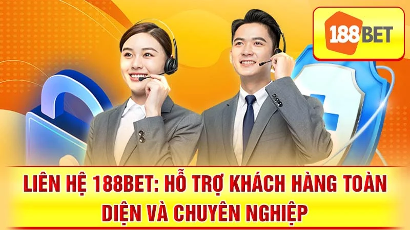 Liên Hệ 188BET: Hỗ Trợ Khách Hàng Toàn Diện và Chuyên Nghiệp