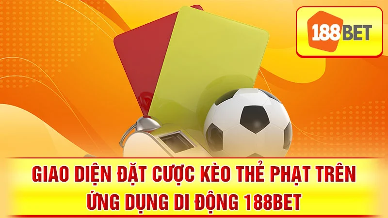 Giao diện đặt cược kèo thẻ phạt trên ứng dụng di động 188BET.
