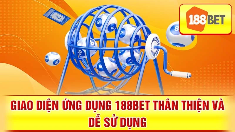 Giao diện ứng dụng 188BET thân thiện và dễ sử dụng