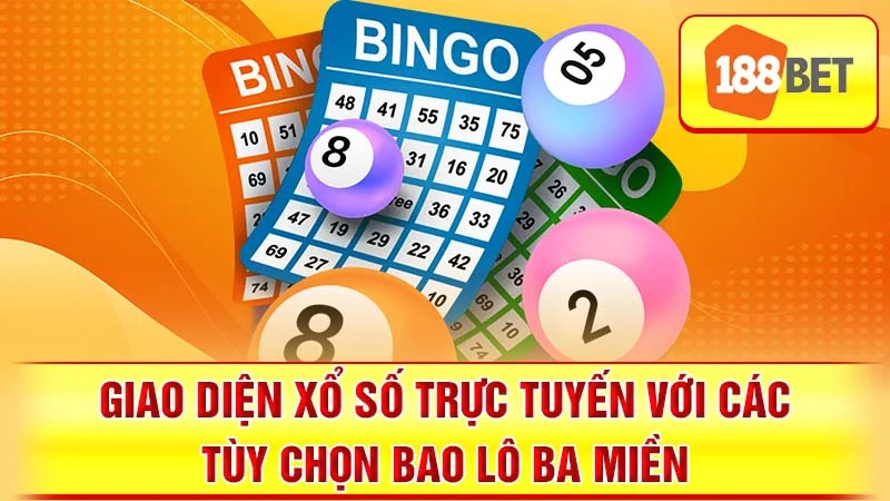 Giao diện xổ số trực tuyến với các tùy chọn bao lô ba miền