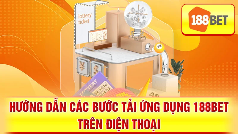 Hướng dẫn các bước tải ứng dụng 188BET trên điện thoại
