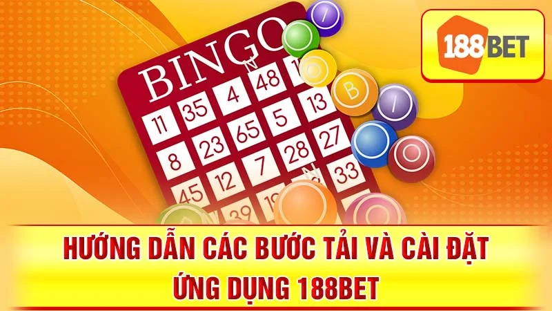 Hướng dẫn các bước tải và cài đặt ứng dụng 188BET