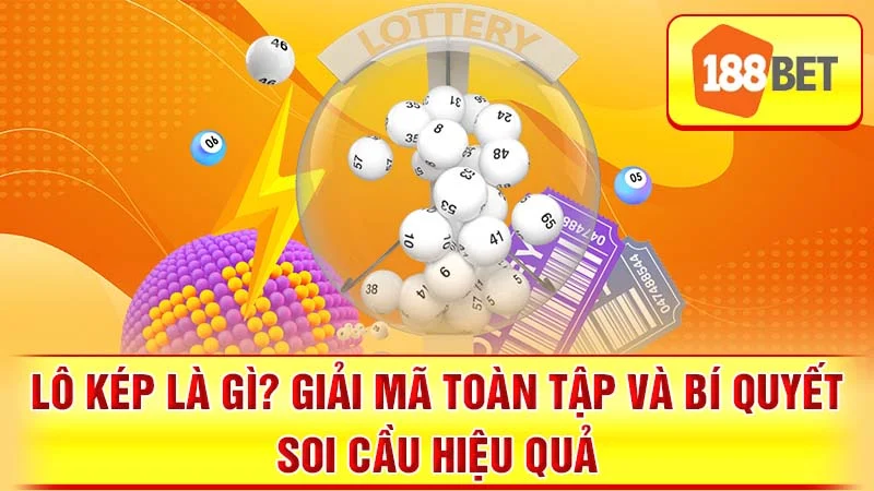 Lô Kép Là Gì? Giải Mã Toàn Tập và Bí Quyết Soi Cầu Hiệu Quả