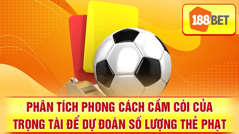 Phân tích phong cách cầm còi của trọng tài để dự đoán số lượng thẻ phạt.