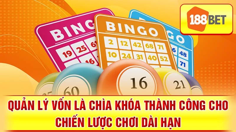 Quản lý vốn là chìa khóa thành công cho chiến lược chơi dài hạn.